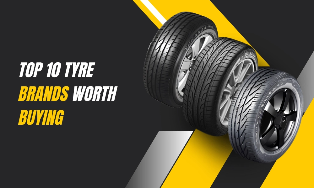 Top 10 Tyre Brands Worth Buying in 2026